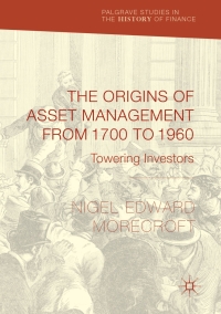 Omslagafbeelding: The Origins of Asset Management from 1700 to 1960 9783319518497