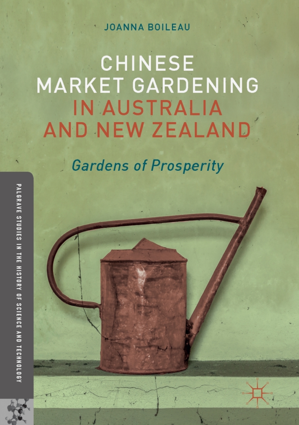 Chinese Market Gardening in Australia and New Zealand Gardens of Prosperity