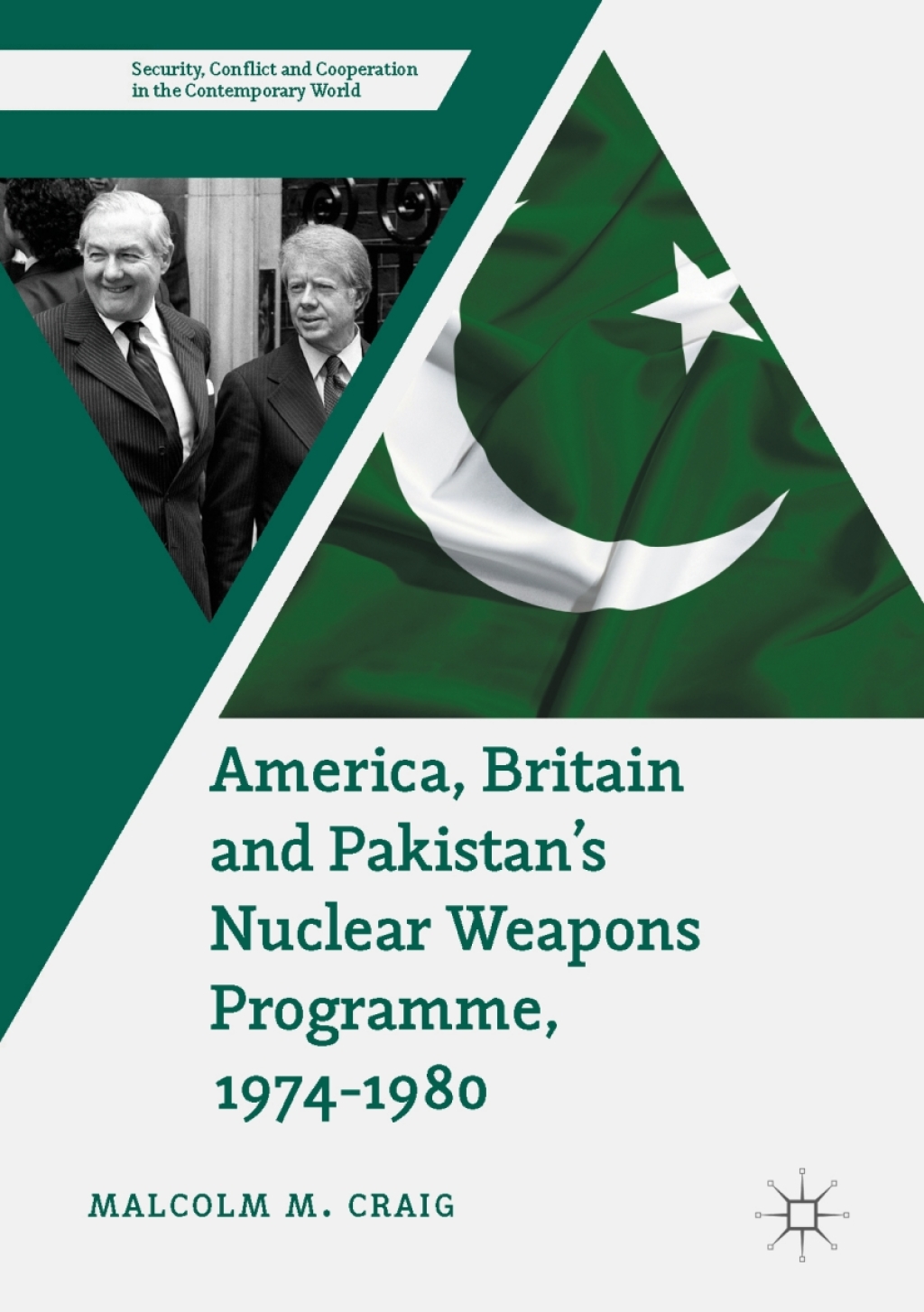America, Britain and Pakistan’s Nuclear Weapons Programme, 1974-1980 A Dream of Nightmare Proportions