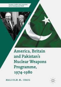 Cover image: America, Britain and Pakistan’s Nuclear Weapons Programme, 1974-1980 9783319518794