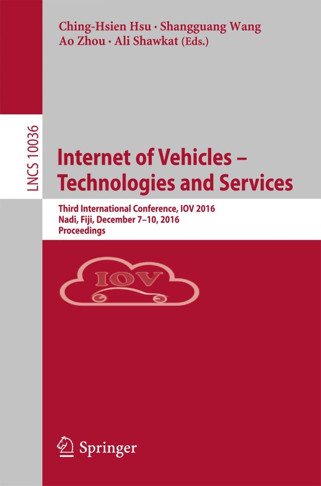 Internet of Vehicles – Technologies and Services Third International Conference, IOV 2016, Nadi, Fiji, December 7–10, 2016, Proceedings