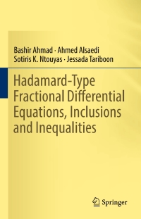 صورة الغلاف: Hadamard-Type Fractional Differential Equations, Inclusions and Inequalities 9783319521404