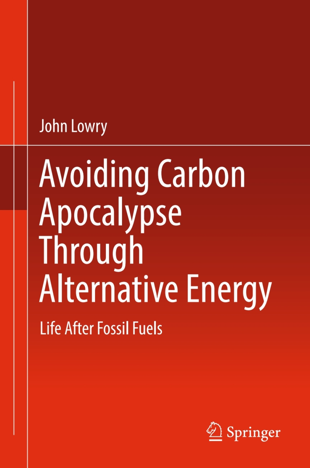 Avoiding Carbon Apocalypse Through Alternative Energy Life After Fossil Fuels