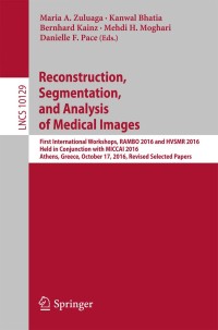 Imagen de portada: Reconstruction, Segmentation, and Analysis of Medical Images 9783319522791