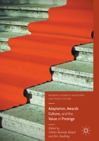 Cover image: Adaptation, Awards Culture, and the Value of Prestige 9783319528533