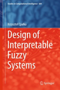 Cover image: Design of Interpretable Fuzzy Systems 9783319528809