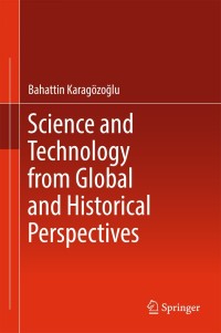 صورة الغلاف: Science and Technology from Global and Historical Perspectives 9783319528892