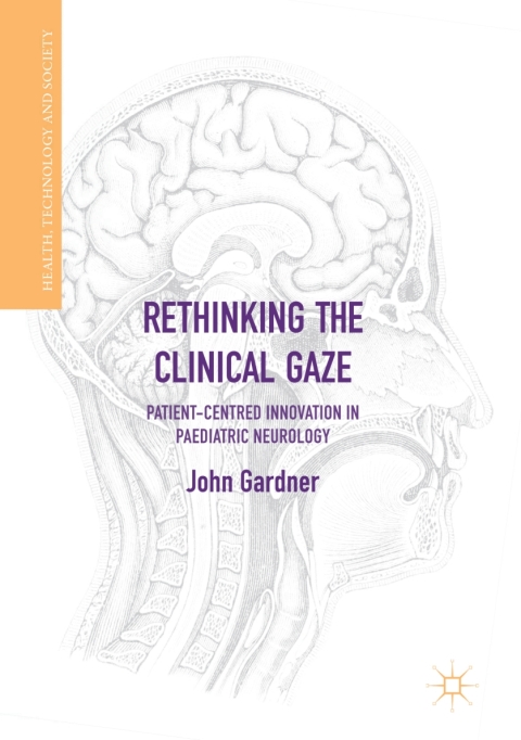 Rethinking the Clinical Gaze: Patient-centred Innovation in Paediatric Neurology - FULL INSTANT DOWNLOAD | PDF DOCX EPUB