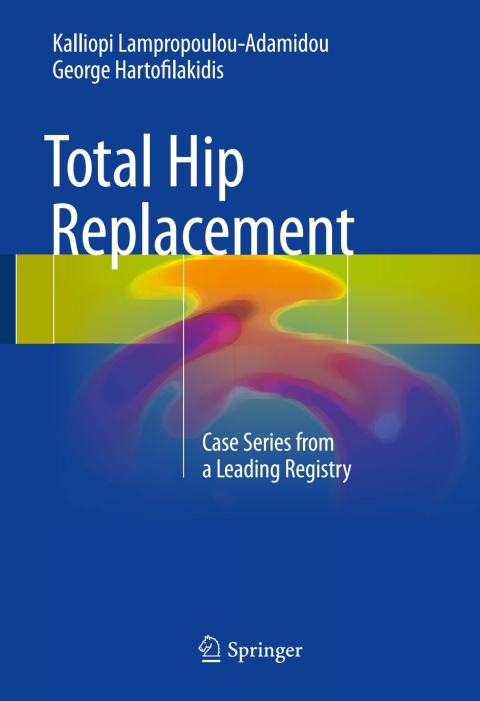 Total Hip Replacement: Case Series from a Leading Registry - FULL INSTANT DOWNLOAD | PDF DOCX EPUB