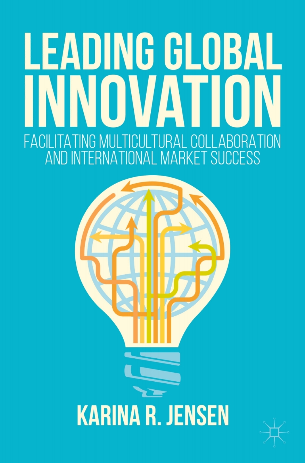 Leading Global Innovation Facilitating Multicultural Collaboration and International Market Success