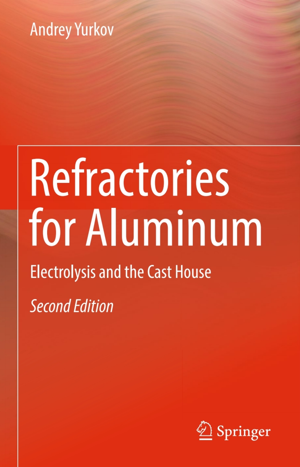 Refractories for Aluminum Electrolysis and the Cast House 2nd Edition