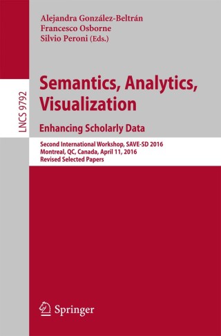 Cover image: Semantics, Analytics, Visualization. Enhancing Scholarly Data 9783319536361