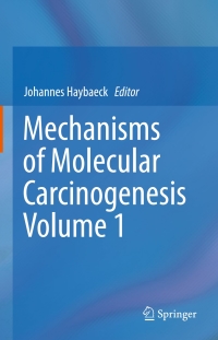 Imagen de portada: Mechanisms of Molecular Carcinogenesis – Volume 1 9783319536576