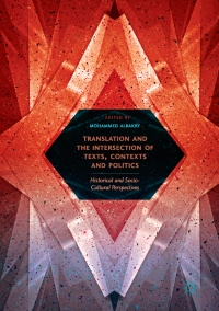 صورة الغلاف: Translation and the Intersection of Texts, Contexts and Politics 9783319537474