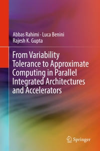 Omslagafbeelding: From Variability Tolerance to Approximate Computing in Parallel Integrated Architectures and Accelerators 9783319537672