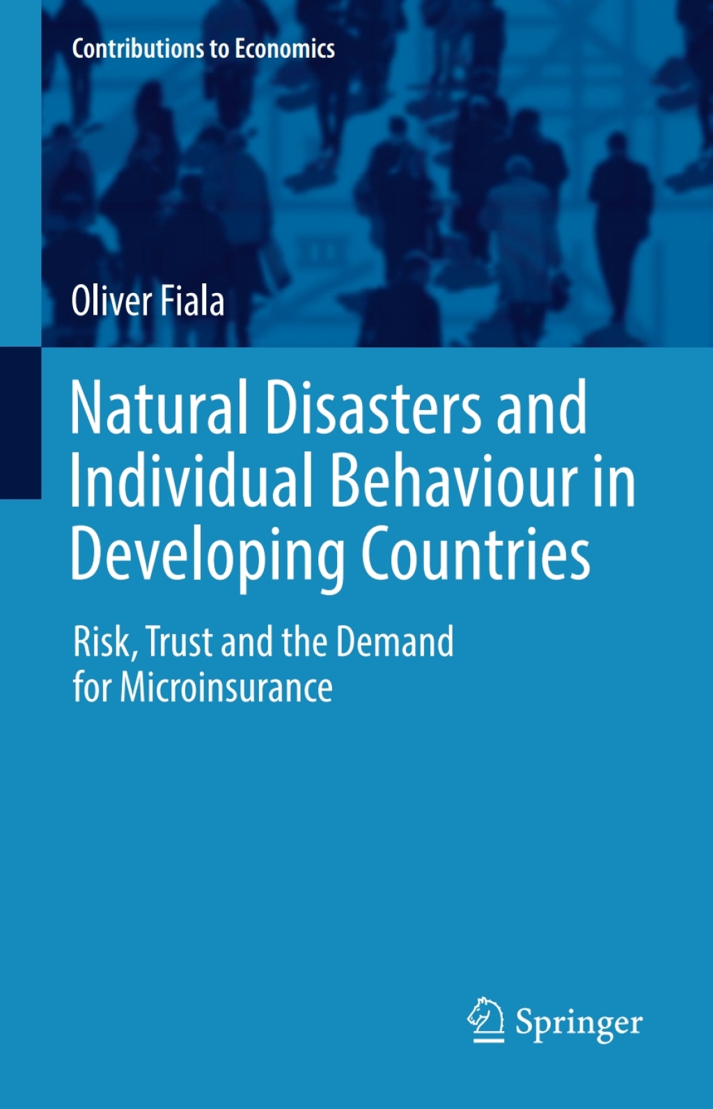 Natural Disasters and Individual Behaviour in Developing Countries Risk, Trust and the Demand for Microinsurance