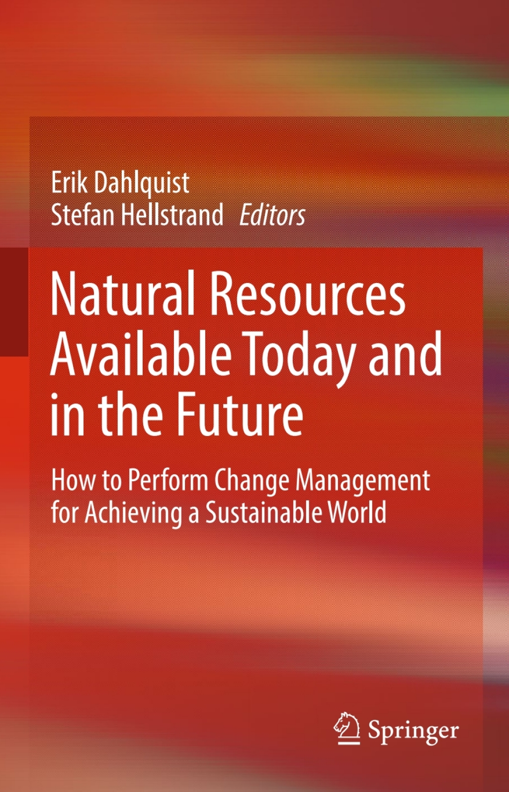 Natural Resources Available Today and in the Future How to Perform Change Management for Achieving a Sustainable World