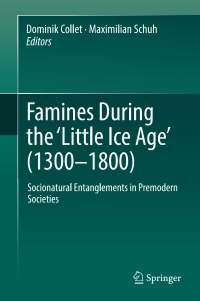 صورة الغلاف: Famines During the ʻLittle Ice Ageʼ (1300-1800) 9783319543413