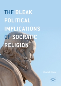Titelbild: The Bleak Political Implications of Socratic Religion 9783319544410