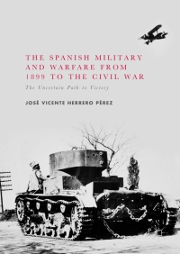 Cover image: The Spanish Military and Warfare from 1899 to the Civil War 9783319547466