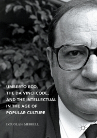 صورة الغلاف: Umberto Eco, The Da Vinci Code, and the Intellectual in the Age of Popular Culture 9783319547886