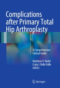صورة الغلاف: Complications after Primary Total Hip Arthroplasty 9783319549118