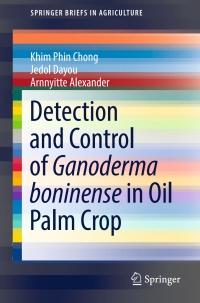 صورة الغلاف: Detection and Control of Ganoderma boninense in Oil Palm Crop 9783319549682