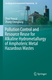 Cover image: Pollution Control and Resource Reuse for Alkaline Hydrometallurgy of Amphoteric Metal Hazardous Wastes 9783319551579