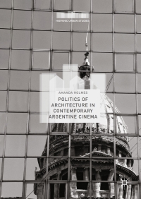 Cover image: Politics of Architecture in Contemporary Argentine Cinema 9783319551906