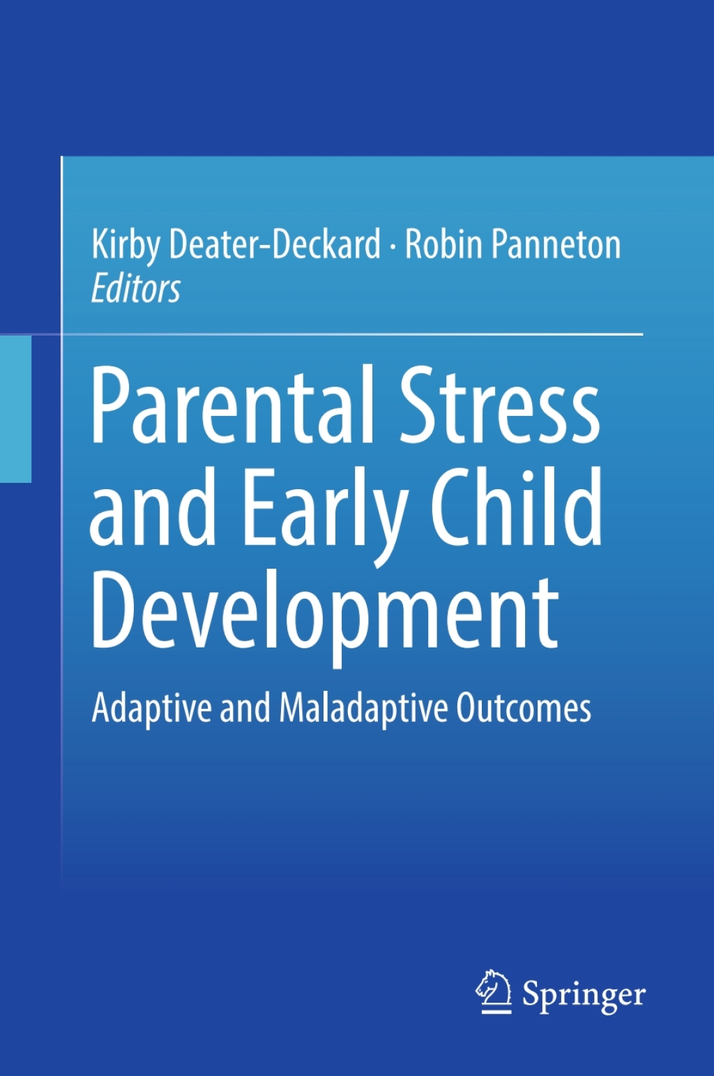 Parental Stress and Early Child Development Adaptive and Maladaptive Outcomes