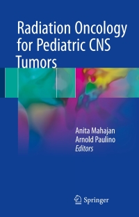 Imagen de portada: Radiation Oncology for Pediatric CNS Tumors 9783319554280