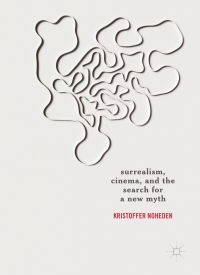 Cover image: Surrealism, Cinema, and the Search for a New Myth 9783319555003