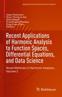 Omslagafbeelding: Recent Applications of Harmonic Analysis to Function Spaces, Differential Equations, and Data Science 9783319555553