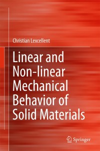 Cover image: Linear and Non-linear Mechanical Behavior of Solid Materials 9783319556086