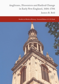 Imagen de portada: Anglicans, Dissenters and Radical Change in Early New England, 1686–1786 9783319556291