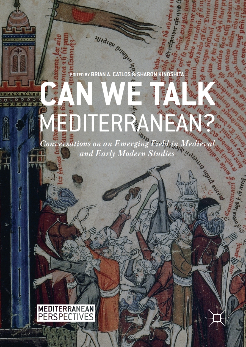 Can We Talk Mediterranean? Conversations on an Emerging Field in Medieval and Early Modern Studies