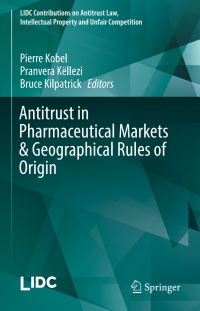 Cover image: Antitrust in Pharmaceutical Markets & Geographical Rules of Origin 9783319558127