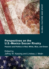 Cover image: Perspectives on the U.S.-Mexico Soccer Rivalry 9783319558301