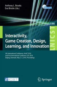 Cover image: Interactivity, Game Creation, Design, Learning, and Innovation 9783319558332