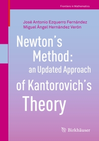 Imagen de portada: Newton’s Method: an Updated Approach of Kantorovich’s Theory 9783319559759