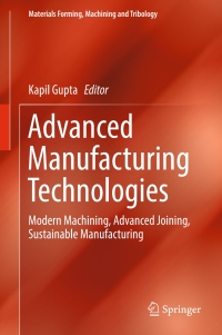 صورة الغلاف: Advanced Manufacturing Technologies 9783319560984