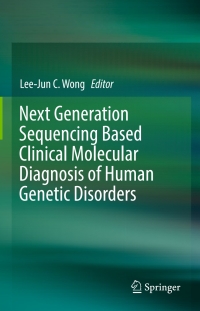 表紙画像: Next Generation Sequencing Based Clinical Molecular Diagnosis of Human Genetic Disorders 9783319564166