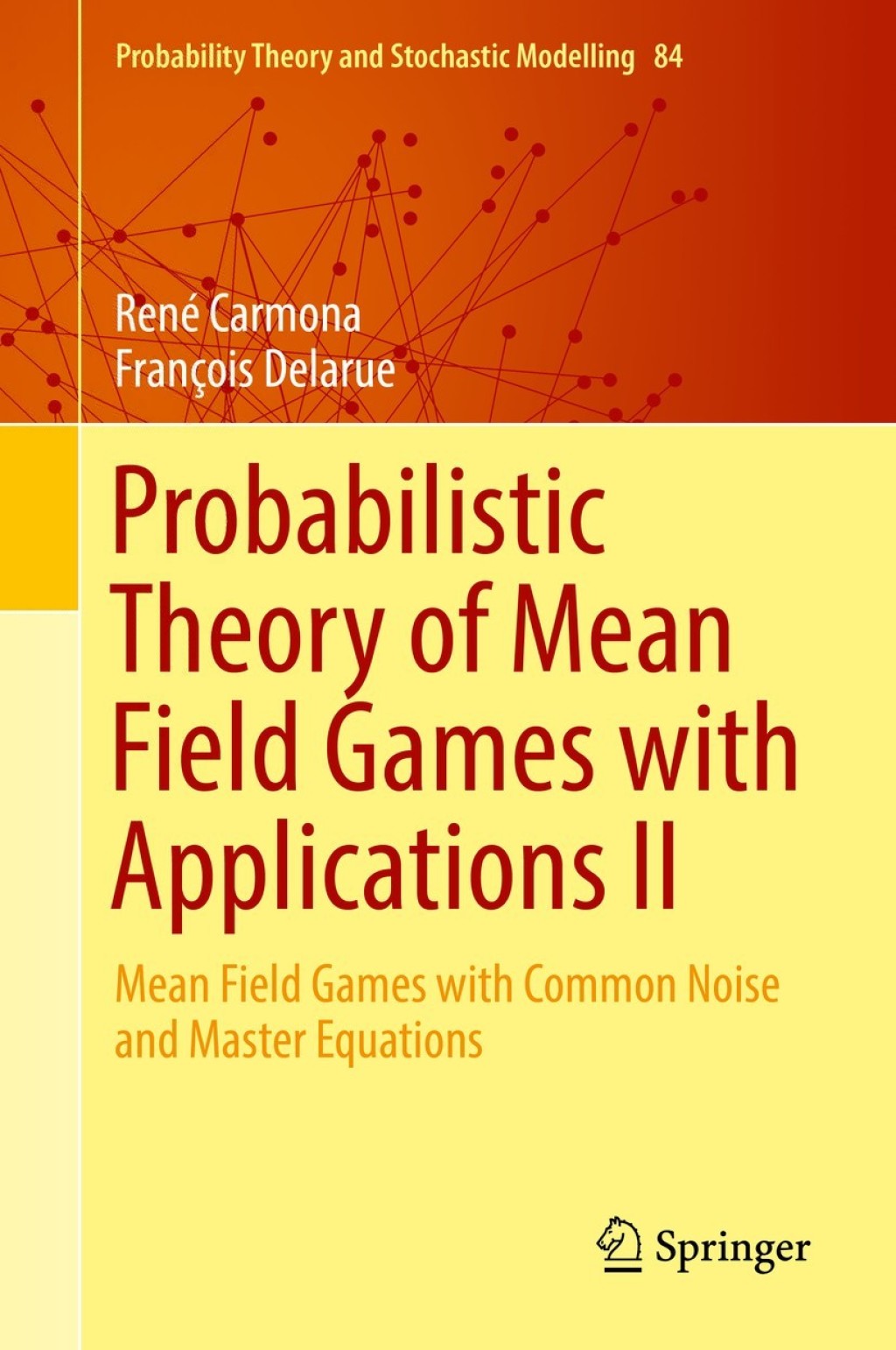 Probabilistic Theory of Mean Field Games with Applications II Mean Field Games with Common Noise and Master Equations