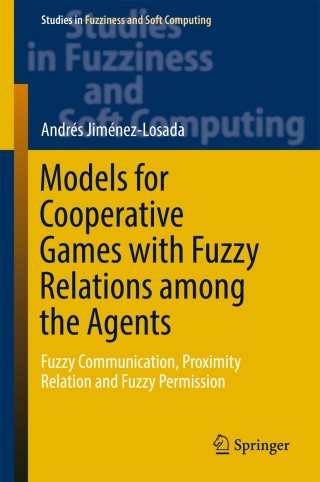 表紙画像: Models for Cooperative Games with Fuzzy Relations among the Agents 9783319564715