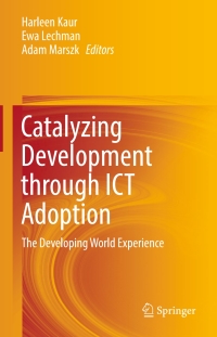 Cover image: Catalyzing Development through ICT Adoption 9783319565224