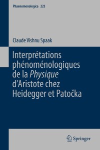 Cover image: Interprétations phénoménologiques de la 'Physique' d’Aristote chez Heidegger et Patočka 9783319565439