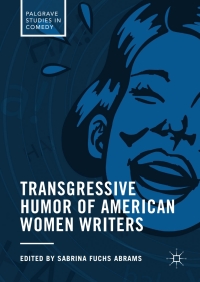 صورة الغلاف: Transgressive Humor of American Women Writers 9783319567280