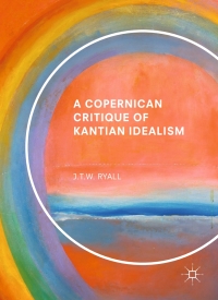 Immagine di copertina: A Copernican Critique of Kantian Idealism 9783319567709