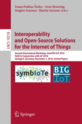 Imagen de portada: Interoperability and Open-Source Solutions for the Internet of Things 9783319568768