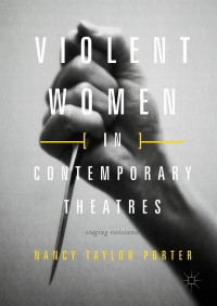 表紙画像: Violent Women in Contemporary Theatres 9783319570051